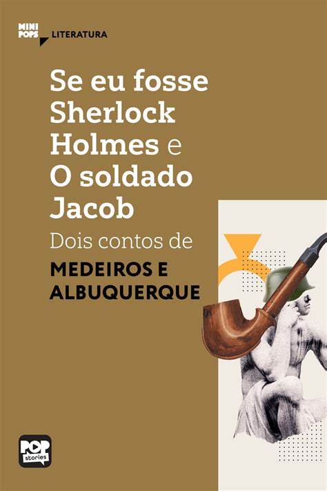 Se Eu Fosse Sherlock Holmes - Se eu fosse Sherlock Holmes e O soldado Jacob - dois contos de Medeiros ...