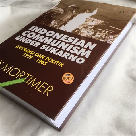 Jual INDONESIAN COMMUNISM UNDER SOEKARNO IDEOLOGI DAN POLITIK 1959 1965