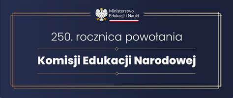 250 rocznica powołania Komisji Edukacji Narodowej Ministerstwo