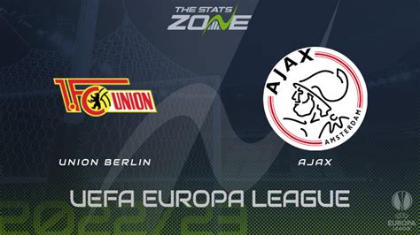 Union Berlin Vs Ajax Knockout Round Play Off Preview Prediction