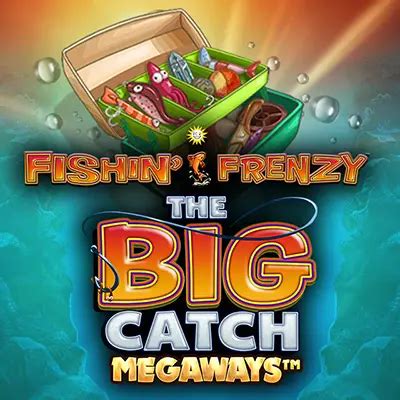 Fishin Frenzy The Big Catch Megaways Fishing Slots