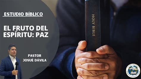 El fruto del Espíritu Paz I Pastor Josué Dávila I Estudio Bíblico