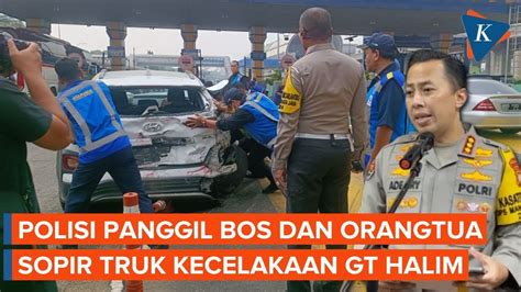 Polisi Periksa Bos Sopir Truk Yang Sebabkan Kecelakaan Di Gt Halim