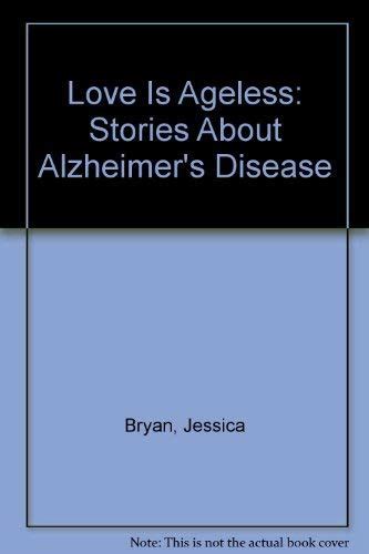 9780961931100 Love Is Ageless Stories About Alzheimers Disease