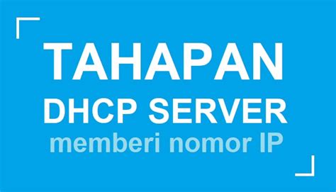 tahapan proses dhcp server  memberi ip   kerjanya golepi