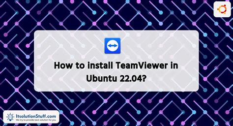 How To Install Teamviewer In Ubuntu Itsolutionstuff