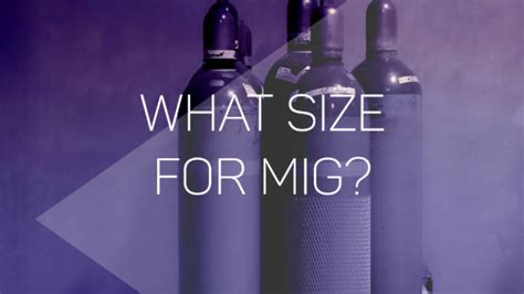 What Size Gas Cylinder For Mig Welding Its Decision Time Welditu