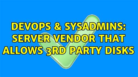 Devops Sysadmins Server Vendor That Allows Rd Party Disks