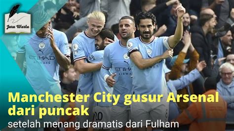 Klasemen Liga Inggris Man City Gusur Arsenal Dari Puncak Setelah