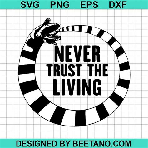 Beetlejuice SVG Never Trust The Living Svg Never Trust The Living