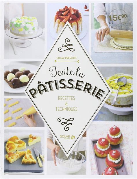 Toute la pâtisserie 9782263066528 Amazon Books Patisserie