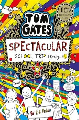 Tom Gates Spectacular School Trip Really By Liz Pichon Mr