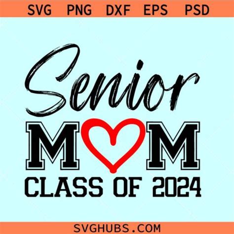 Senior Mom Class Of 2024 Svg 2024 Graduate Svg Proud Senior Mom Svg