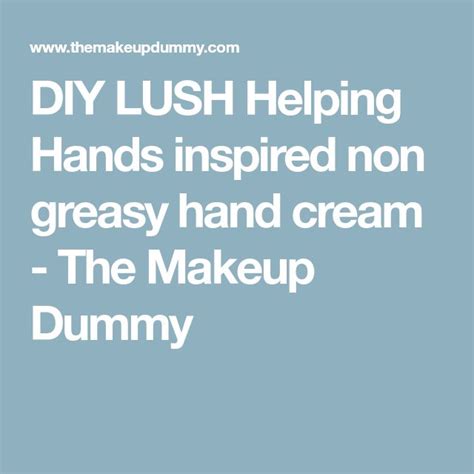 Diy Non Greasy Hand Cream Inspired By Lush Helping Hands The Makeup