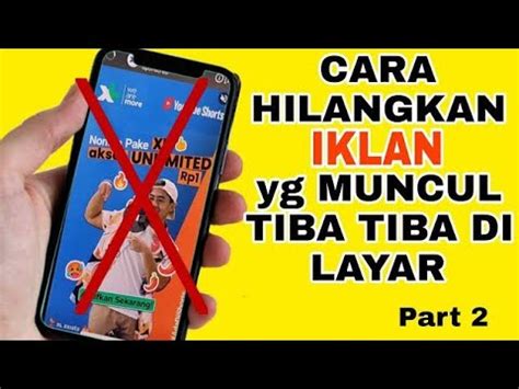 Cara Hilangkan Iklan Yang Muncul Tiba Tiba Di Layar Hp Android Youtube