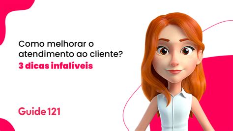 Como Melhorar O Atendimento Ao Cliente 3 Dicas Infalíveis