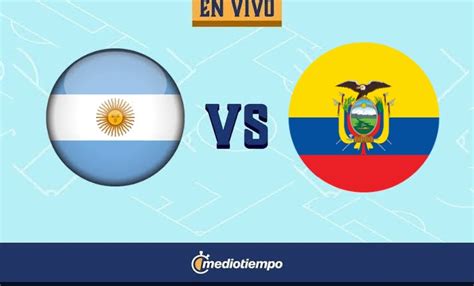 Argentina Vs Ecuador En Vivo Argentina Vs Ecuador Radios Que Transmitirán En Vivo El Mi