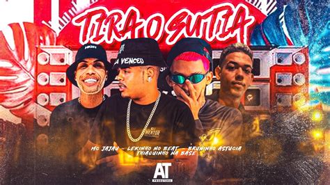 Tira O Suti Mc Jajau Lekinho No Beat Buninho Astucia Thiaguinho