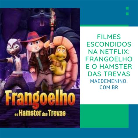 Filmes escondidos na Netflix Frangoelho e o Hamster das Trevas Mãe