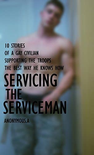 Servicing The Serviceman 10 Tales Of A Gay Civilian Who Supports The