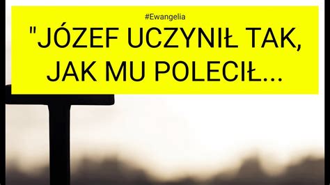 Ewangelia Mt A J Zef Uczyni Tak Jak Mu