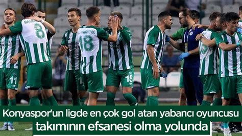 Konyaspor un ligde en çok gol atan yabancı oyuncusu takımının efsanesi