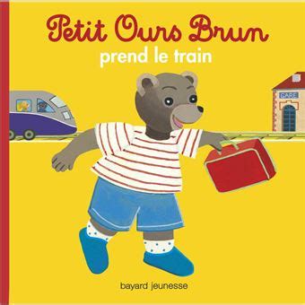 Petit Ours Brun Petit Ours Brun Prend Le Train Marie Aubinais