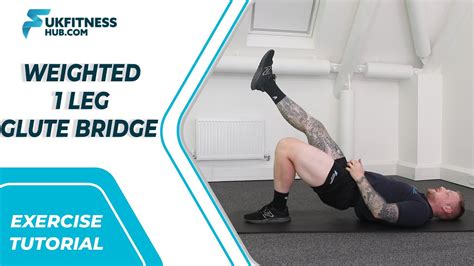 Exercise Tutorial Weighted 1 Leg Glute Bridge Youtube