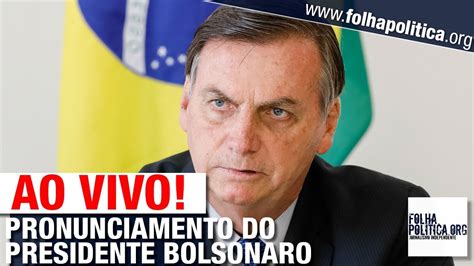 Ao Vivo Pronunciamento Do Presidente Bolsonaro Live De