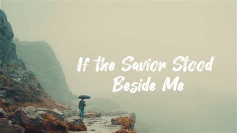 If The Savior Stood Beside Me Sally Deford Lyrics Youtube