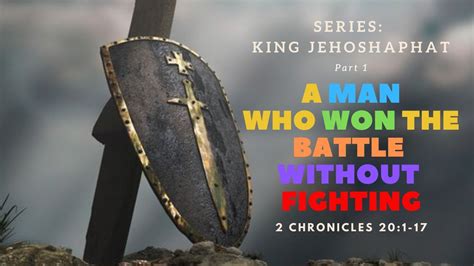 Part King Jehoshaphat The Man Who Won The Battle Without Fighting