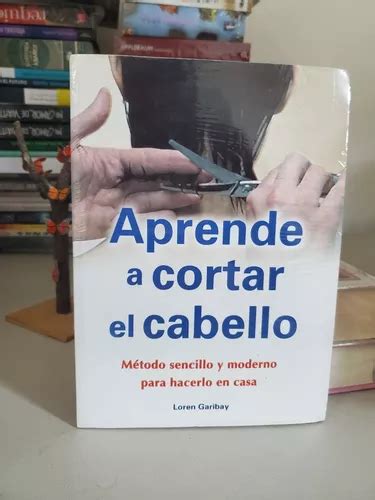 Libro Aprende A Cortar El Cabello Loren Garibay Env O Gratis