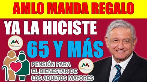 🤑🤑amlo Manda Gran Regalo Sorpresa Para Pensionados Del Bienestar