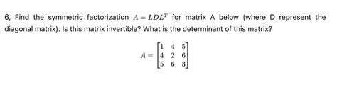 Solved Find The Symmetric Factorization A Ldlt For Chegg