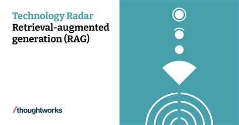 Retrieval Augmented Generation Rag Technology Radar Thoughtworks