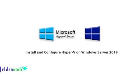 How To Install And Configure Hyper V On Windows Server 2019