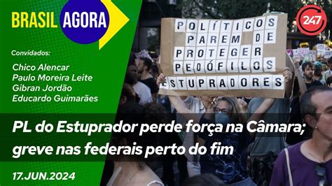 Brasil Agora PL do Estuprador perde força na Câmara greve nas