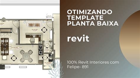 Revit Interiores Felipe Aula Otimizando Template Planta Baixa