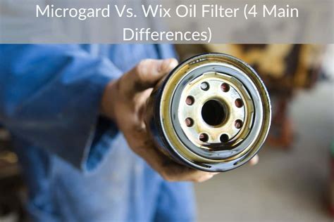 Microgard Vs Wix Oil Filter Main Differences