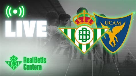 DIRECTO Betis Deportivo UCAM Murcia CANTERA YouTube