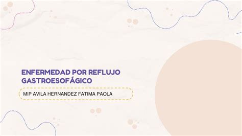 Enfermedad Por Reflujo Gastroesofágico Ávila Hernández Fatima Paola