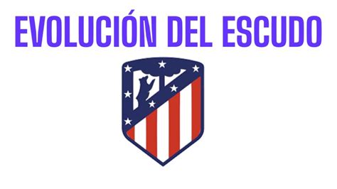 Evolución Escudo Del Atlético De Madrid Youtube