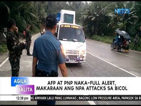 Afp At Pnp Naka Full Alert Matapos Ang Ilang Serye Ng Pag Atake Ng Npa