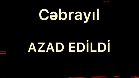 C Bray L Rayonu I Aldan Azad Olundu Youtube