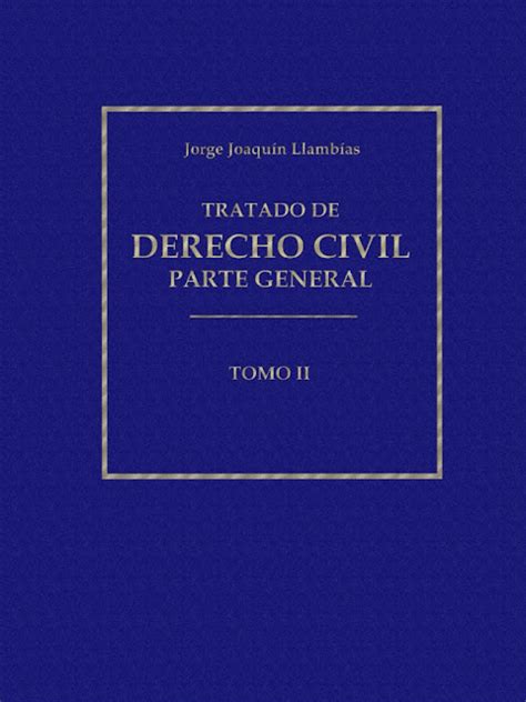 Tratado De Derecho Civil Parte General Jorge Joaquin Llambias