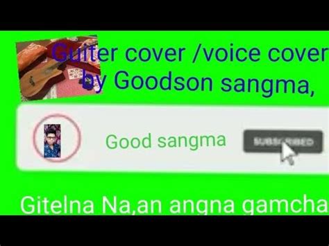 Guiter Cover Voice Cover By Goodson Sangma Song Garo Gospel Gitel Na