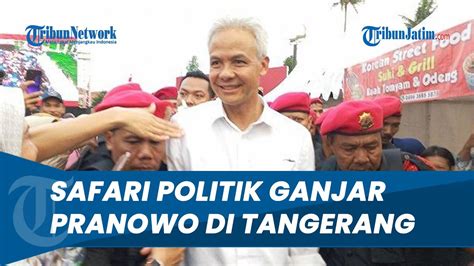 Safari Politik Ke Tangerang Ganjar Pranowo Minta Warga Jaga Ragam