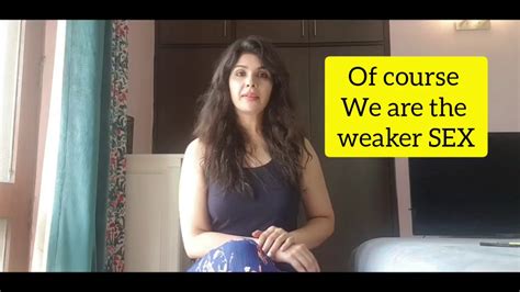 Of Course We Are The Weaker Sex YouTube