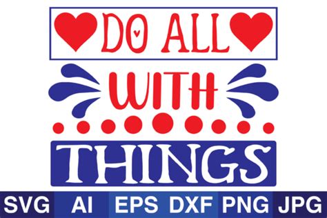 Do All With Things Valentine Svg Design Graphic By Svg Cut Files · Creative Fabrica