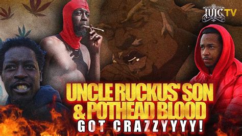 Uncle Ruckuss Son The Pothead Blood Got Crazy Youtube